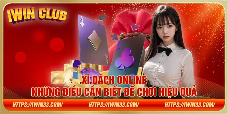 Xì dách online - Những điều cần biết để chơi hiệu quả