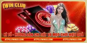 Xì tố - Hướng dẫn chi tiết và mẹo chơi hiệu quả