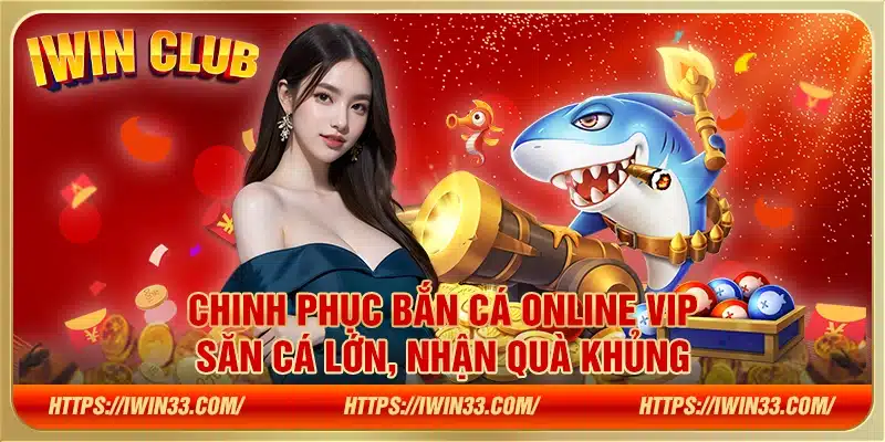 Chinh phục bắn cá online VIP – Săn cá lớn, nhận quà khủng