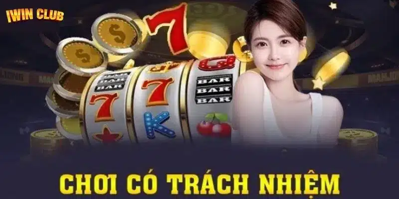 Khám phá tầm quan trọng khi chơi có trách nhiệm 