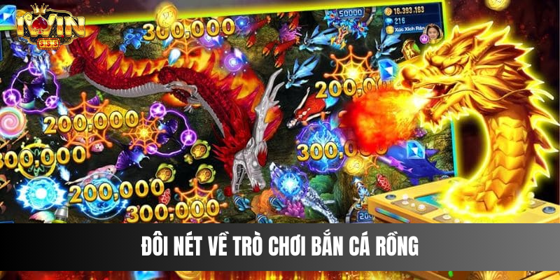 Đôi nét về trò chơi Bắn Cá Rồng